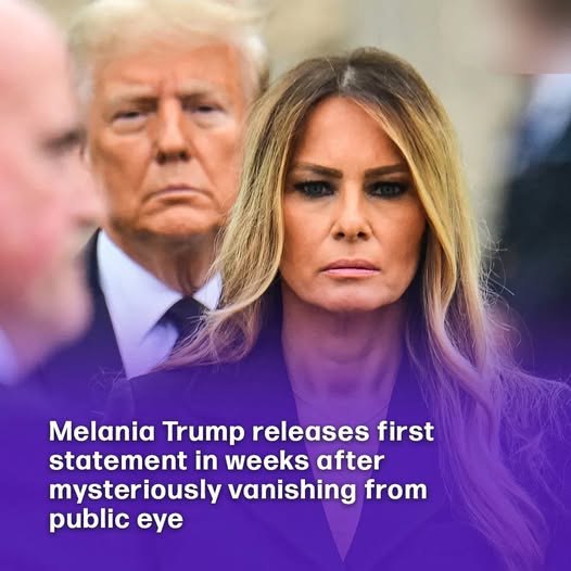 Melania Trump releases first statement in weeks after mysteriously vanishing from public eye