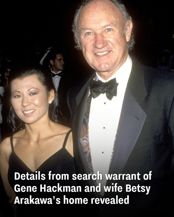 Details from search warrant of Gene Hackman and wife Betsy Arakawa’s home revealed Details from search warrant of Gene Hackman and wife Betsy Arakawa’s home revealed