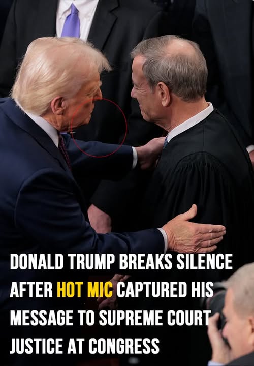 Donald Trump’s hot mic reveals what he said to Justice Roberts Donald Trump’s hot mic reveals what he said to Justice Roberts