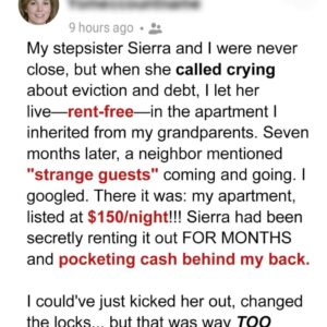 My Stepsister Begged Me to Let Her Live in My Spare Apartment Because