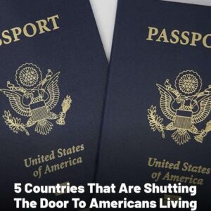 5 Countries Making It Harder for Americans to Live and Work Abroad