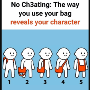 No Ch3ating: The way you use your bag reveals your character