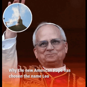 Why the new American Pope has chosen the name Leo