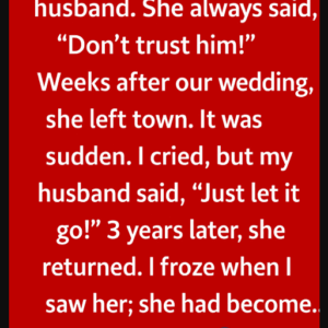 My best friend hated my husband. She always said…