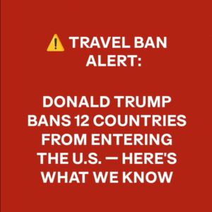 President Trump Issues New Travel Ban Affecting 12 Countries