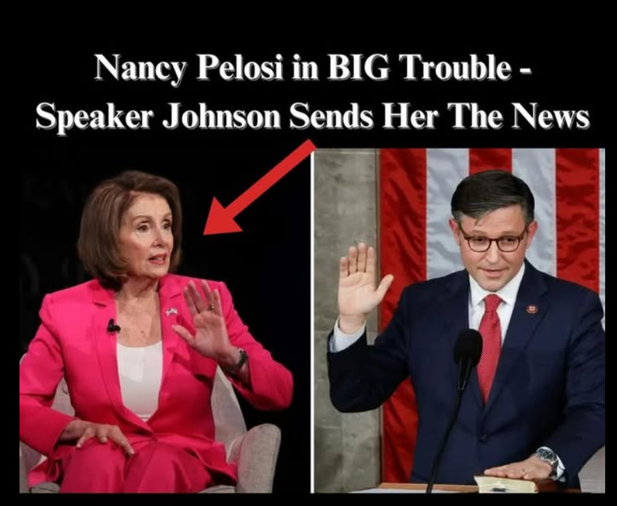 Nancy Pelosi in BIG Trouble – Speaker Johnson Sends Her The News