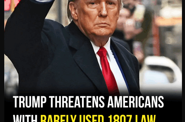 Trump threatens US with rarely used 1807 law