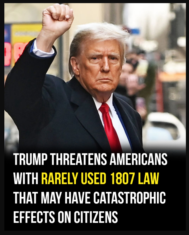 Trump threatens US with rarely used 1807 law