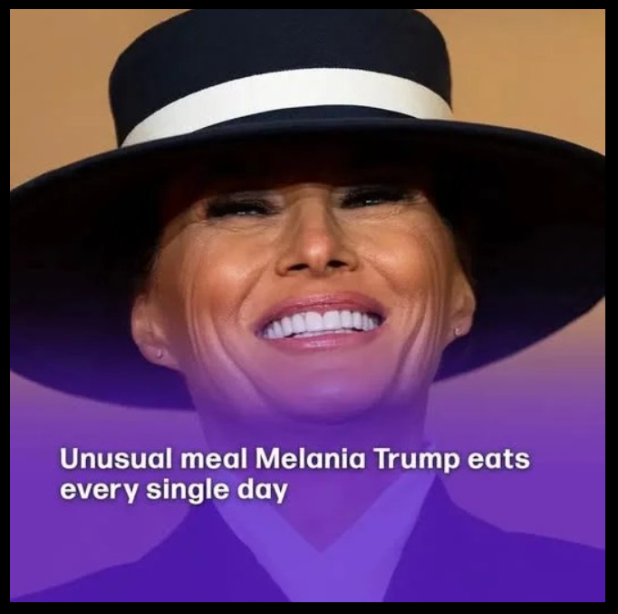 Melania Trump eats the same meal every single day