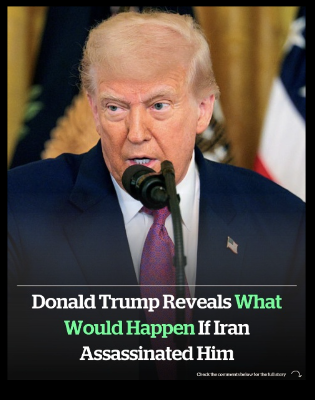President Trump reveals what would happen if Iran assassinated him