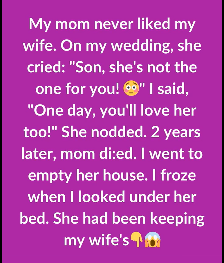 MY MOM NEVER APPROVED OF MY WIFE. WHAT I FOUND UNDER HER BED CHANGED EVERYTHING.