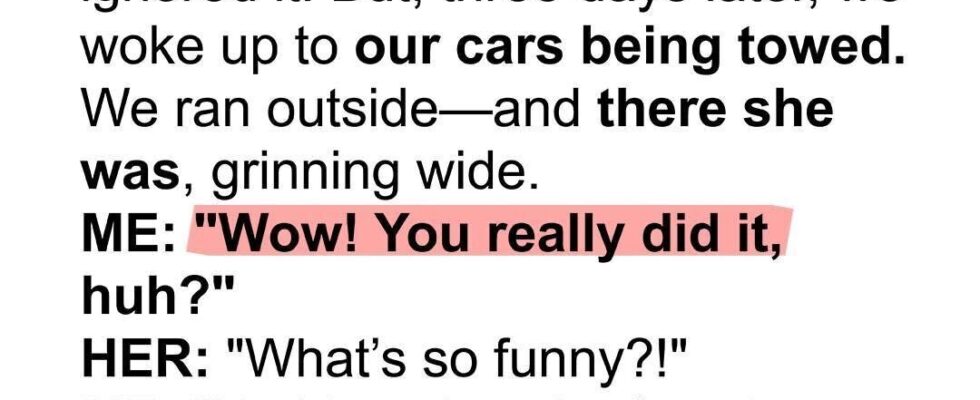 Our Neighbor Had Our Cars Towed—She Didn’t Expect What Came Next