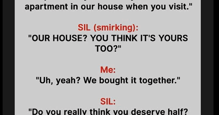 She Said I Didn’t Deserve Our Home